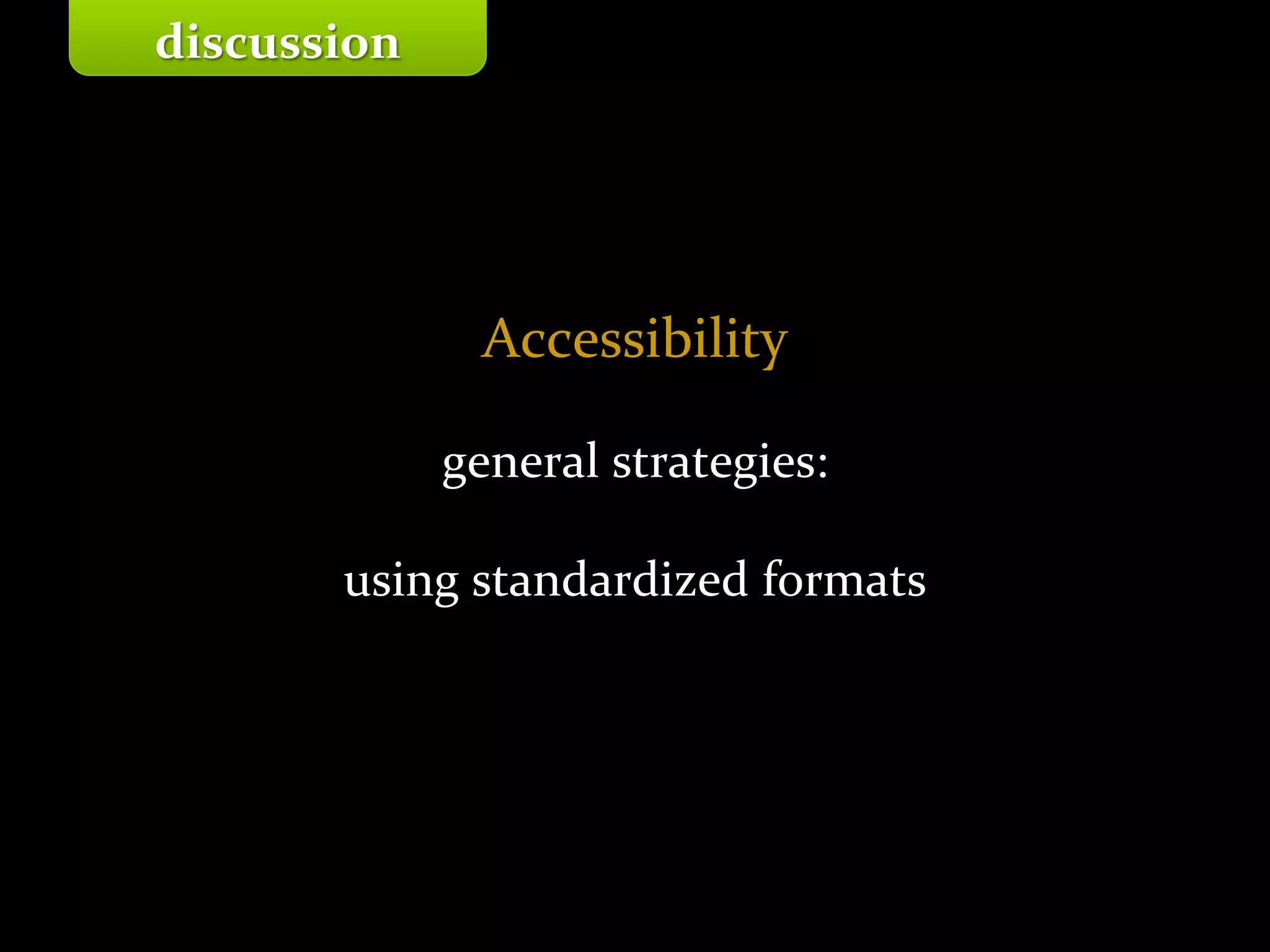 Master on Software Engineering :: Human-Computer Interaction
Dr. Sabin-Corneliu Buraga – profs.info.uaic.ro/~busaco/
Accessibility
general strategies:
using standardized formats
discussion
 