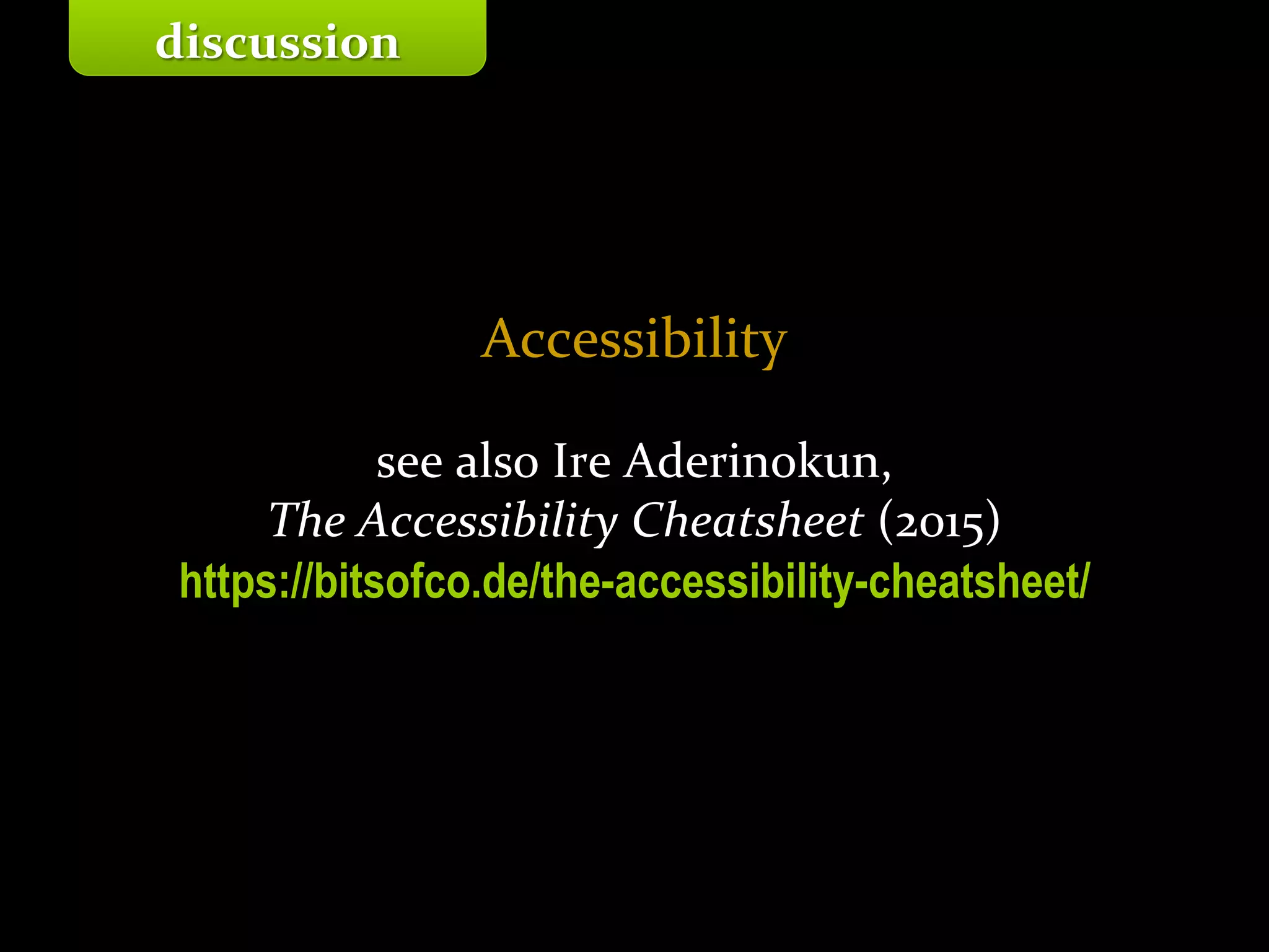 Master on Software Engineering :: Human-Computer Interaction
Dr. Sabin-Corneliu Buraga – profs.info.uaic.ro/~busaco/
Accessibility
see also Ire Aderinokun,
The Accessibility Cheatsheet (2015)
https://bitsofco.de/the-accessibility-cheatsheet/
discussion
 