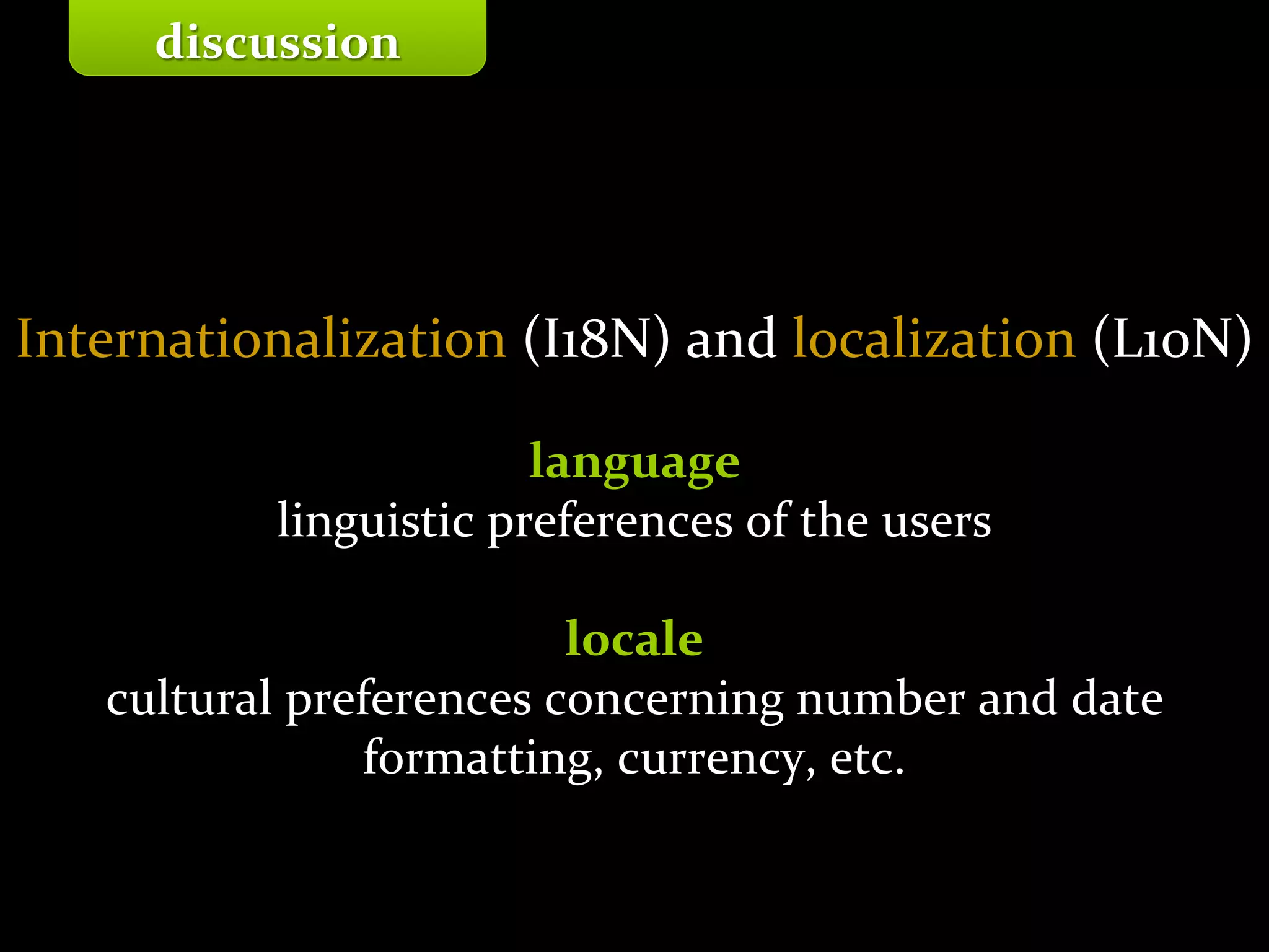 Master on Software Engineering :: Human-Computer Interaction
Dr. Sabin-Corneliu Buraga – profs.info.uaic.ro/~busaco/
Internationalization (I18N) and localization (L10N)
language
linguistic preferences of the users
locale
cultural preferences concerning number and date
formatting, currency, etc.
discussion
 