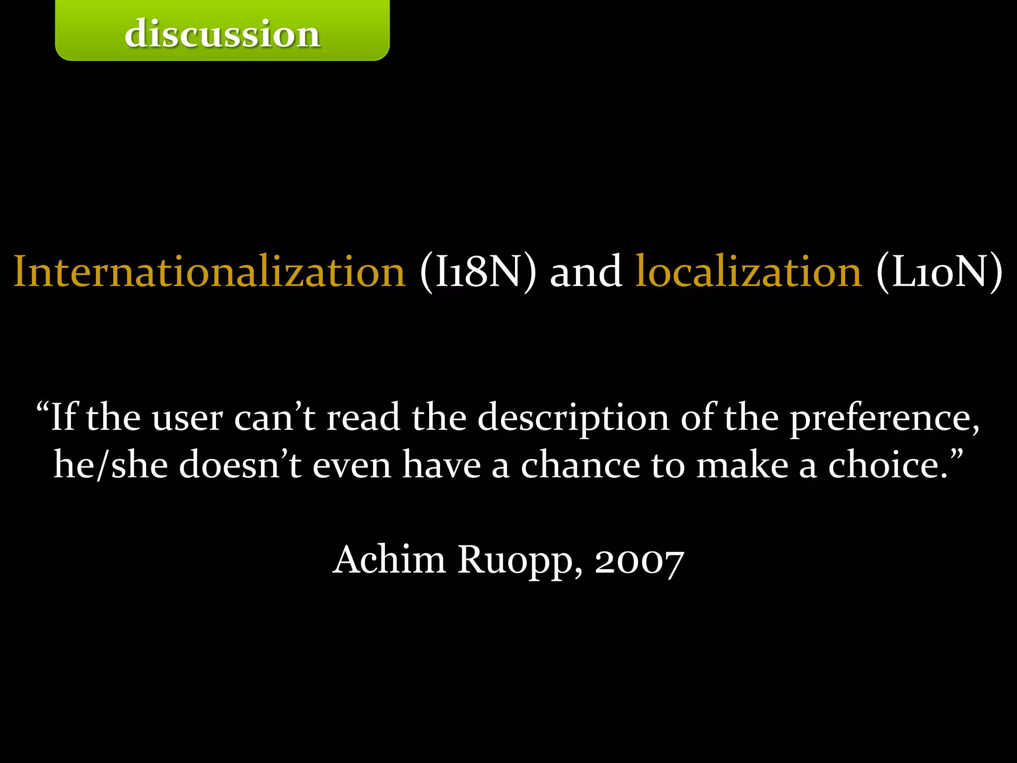 Master on Software Engineering :: Human-Computer Interaction
Dr. Sabin-Corneliu Buraga – profs.info.uaic.ro/~busaco/
Internationalization (I18N) and localization (L10N)
“If the user can’t read the description of the preference,
he/she doesn’t even have a chance to make a choice.”
Achim Ruopp, 2007
discussion
 
