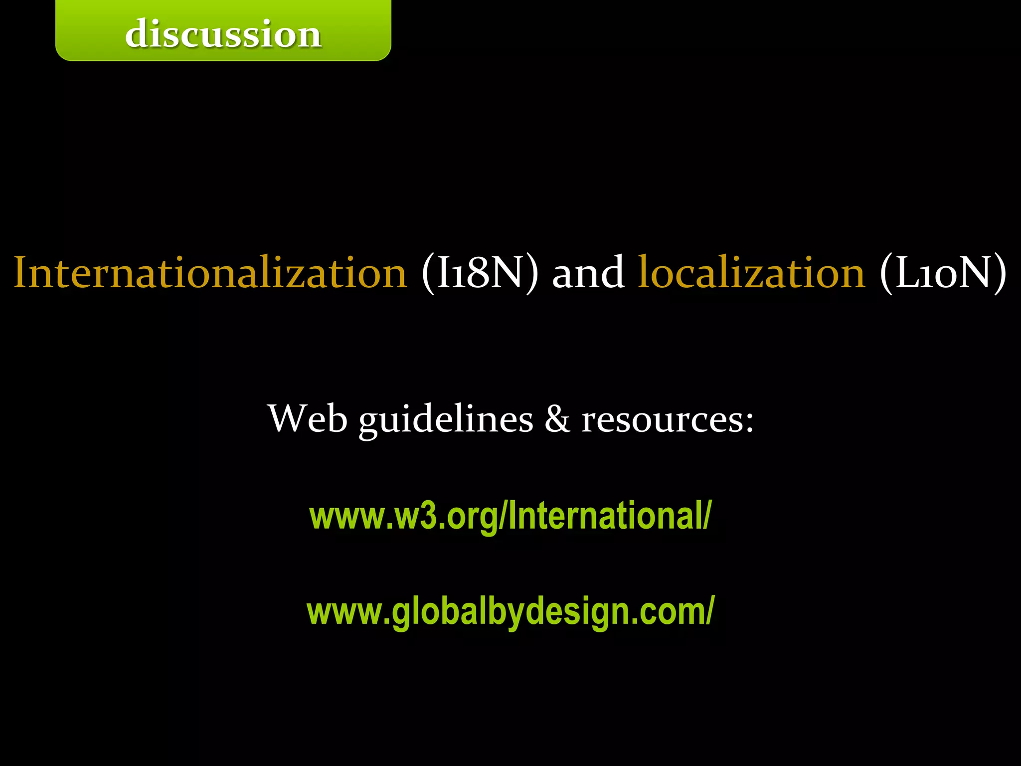 Master on Software Engineering :: Human-Computer Interaction
Dr. Sabin-Corneliu Buraga – profs.info.uaic.ro/~busaco/
Internationalization (I18N) and localization (L10N)
Web guidelines & resources:
www.w3.org/International/
www.globalbydesign.com/
discussion
 