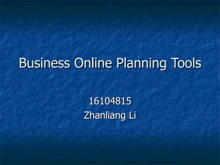 Business Online Planning Tools 16104815 Zhanliang Li 