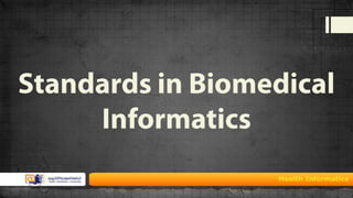 Medical Informatics Standard Standards in Biomedical Informatics | PPTX