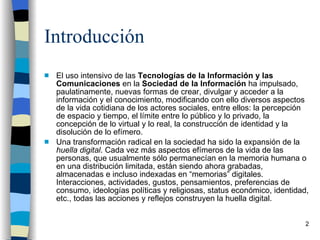 Introducci ón <ul><li>El uso intensivo de las  Tecnolog ías de la Información y las Comunicaciones  en la  Sociedad de la ...