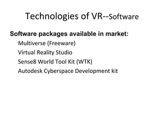 Technologies of VR--Software
VRML
In addition to HTML (Hypertext Markup Language),
that has become a standard authoring to...