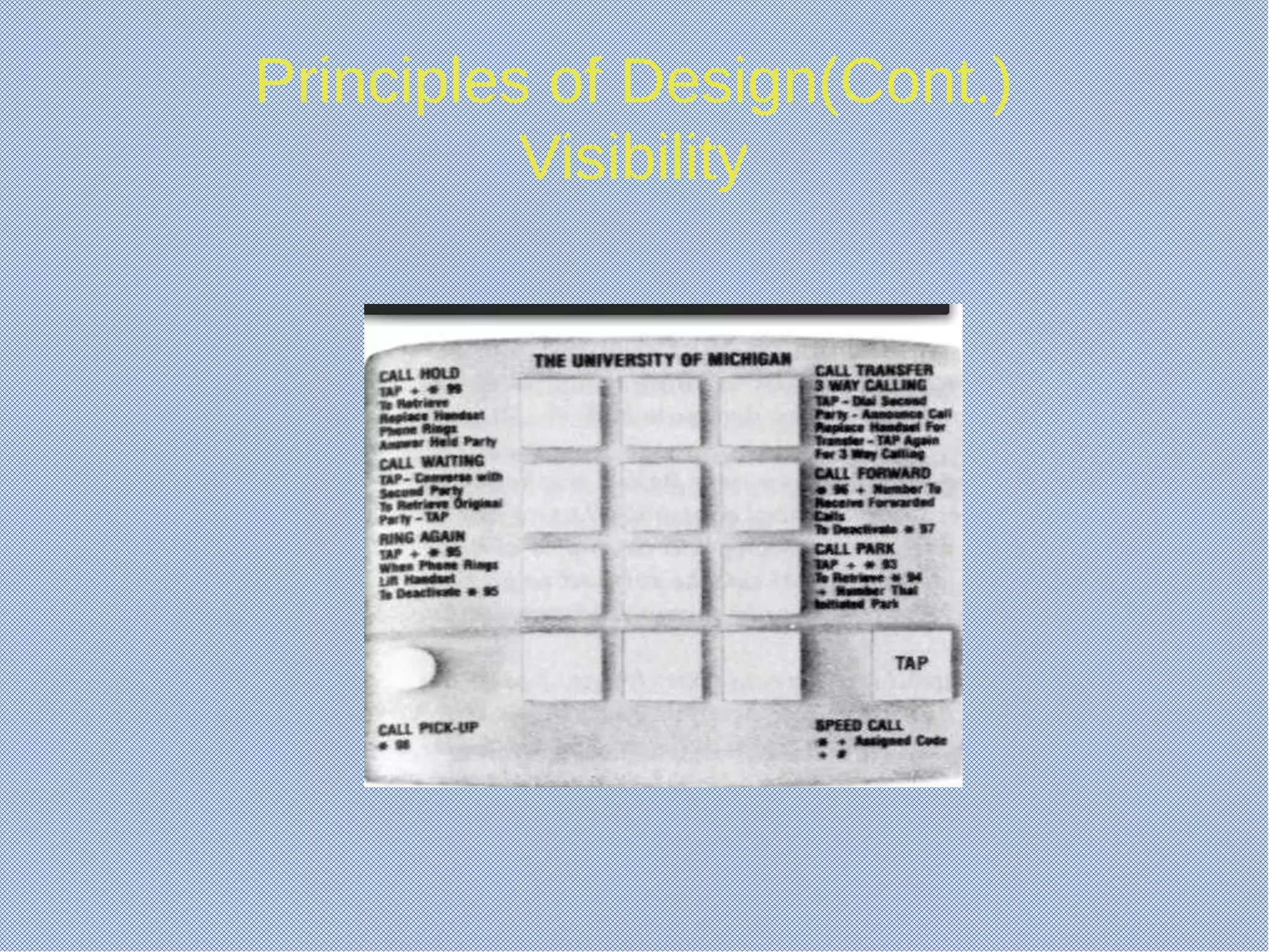 Principles of Design(Cont.)
Visibility
 