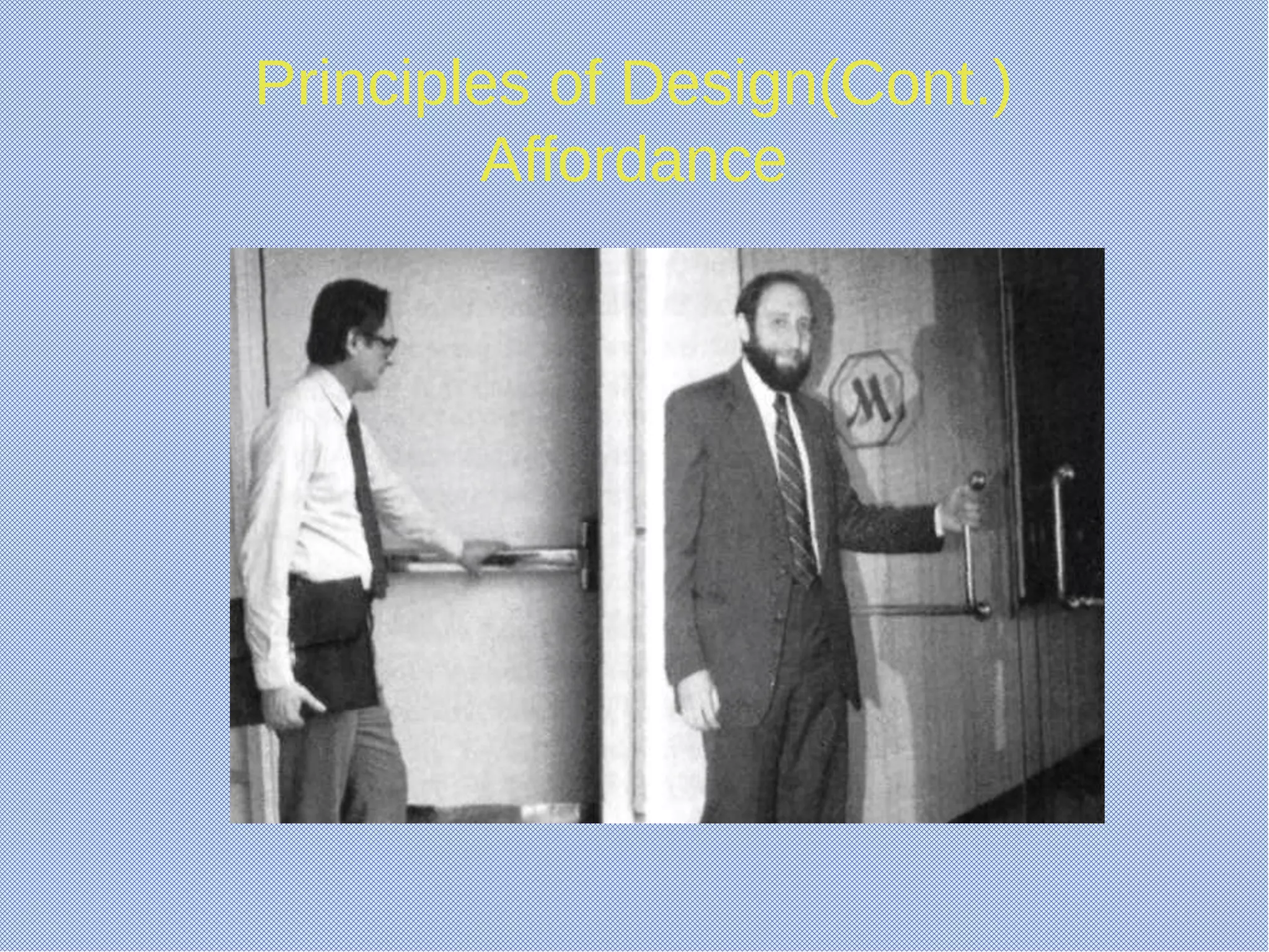 Principles of Design(Cont.)
Affordance
 