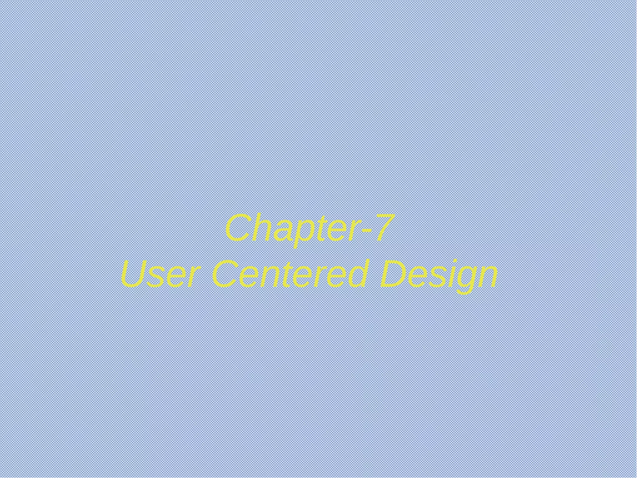 Chapter-7
User Centered Design
 