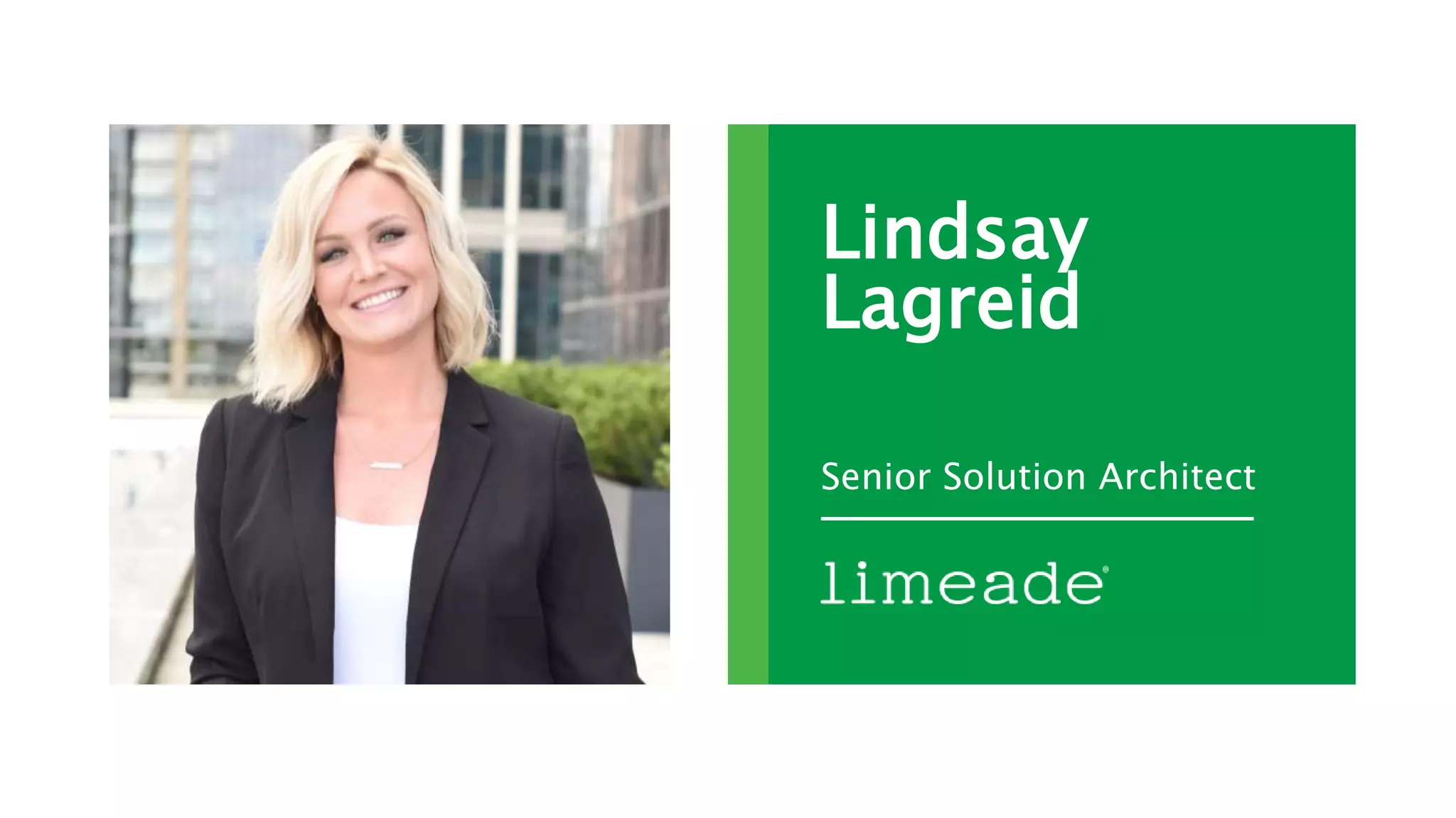 Lindsay
Lagreid
Senior Solution Architect
 
