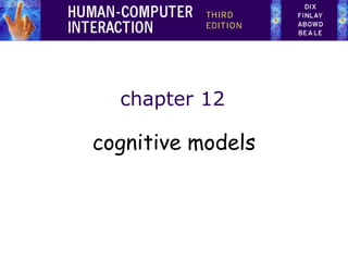 chapter 12
cognitive models
 