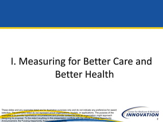 I. Measuring for Better Care and
                   Better Health


These slides and any examples listed are for illustrat...