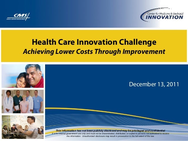 Health Care Innovation Challenge
Achieving Lower Costs Through Improvement
December 13, 2011
This information has not been...