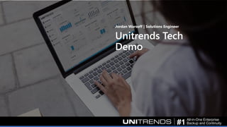 #1
All-in-One Enterprise
Backup and Continuity
Unitrends Tech
Demo
Jordan Warsoff | Solutions Engineer
 