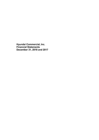 Hyundai Commercial, Inc.
Financial Statements
December 31, 2018 and 2017
 