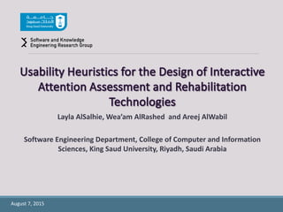 Layla AlSalhie, Wea’am AlRashed and Areej AlWabil
Software Engineering Department, College of Computer and Information
Sciences, King Saud University, Riyadh, Saudi Arabia
August 7, 2015
 