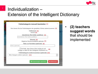 77
Individualization –
Extension of the Intelligent Dictionary
• (2) teachers
suggest words
that should be
implemented
 