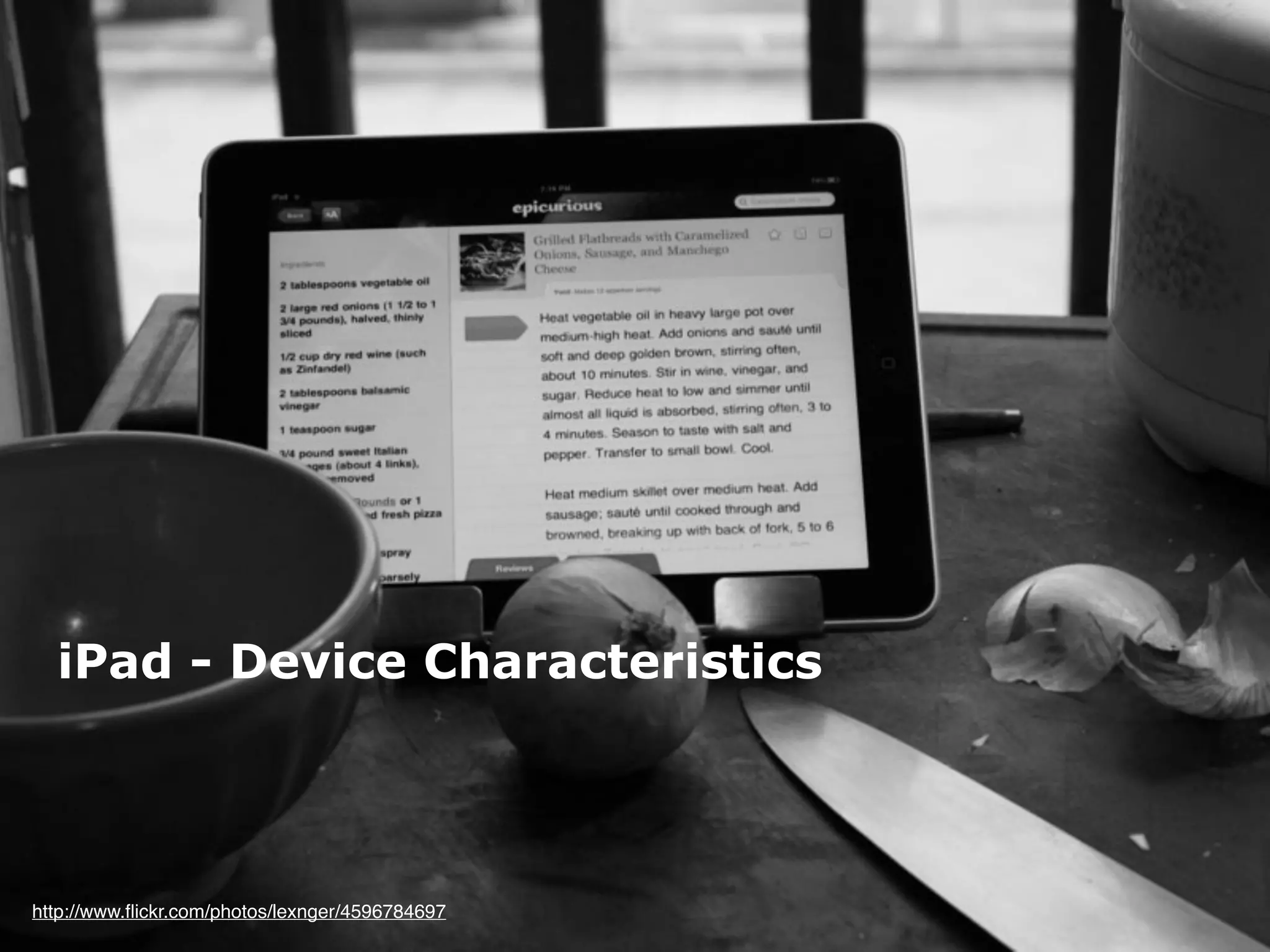 iPad - Device Characteristics




 http://www.ﬂickr.com/photos/lexnger/4596784697
iPad Human Interface Guidlines - Martin Ebner 2010
 