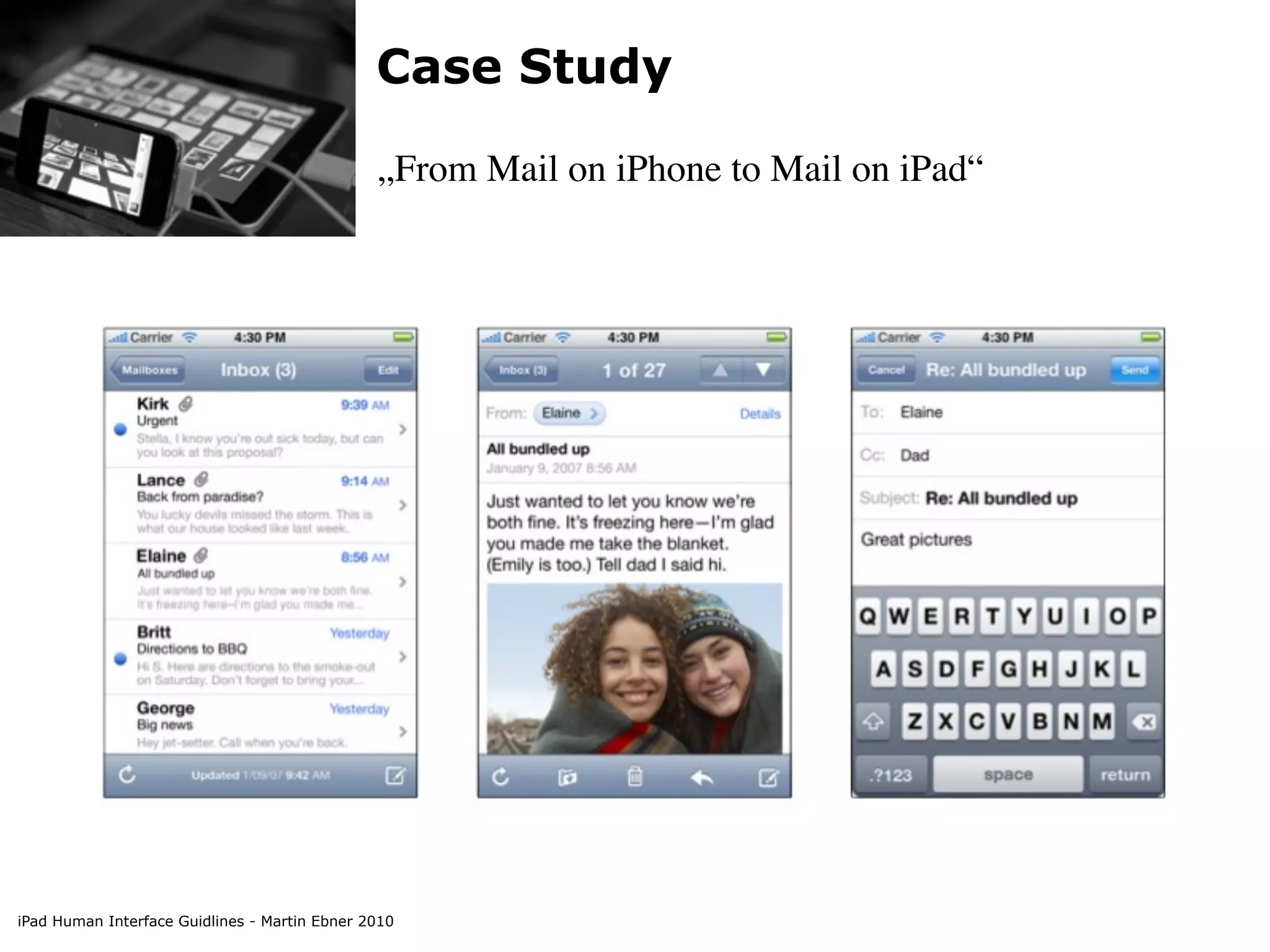 Case Study

                                               „From Mail on iPhone to Mail on iPad“




iPad Human Interface Guidlines - Martin Ebner 2010
 