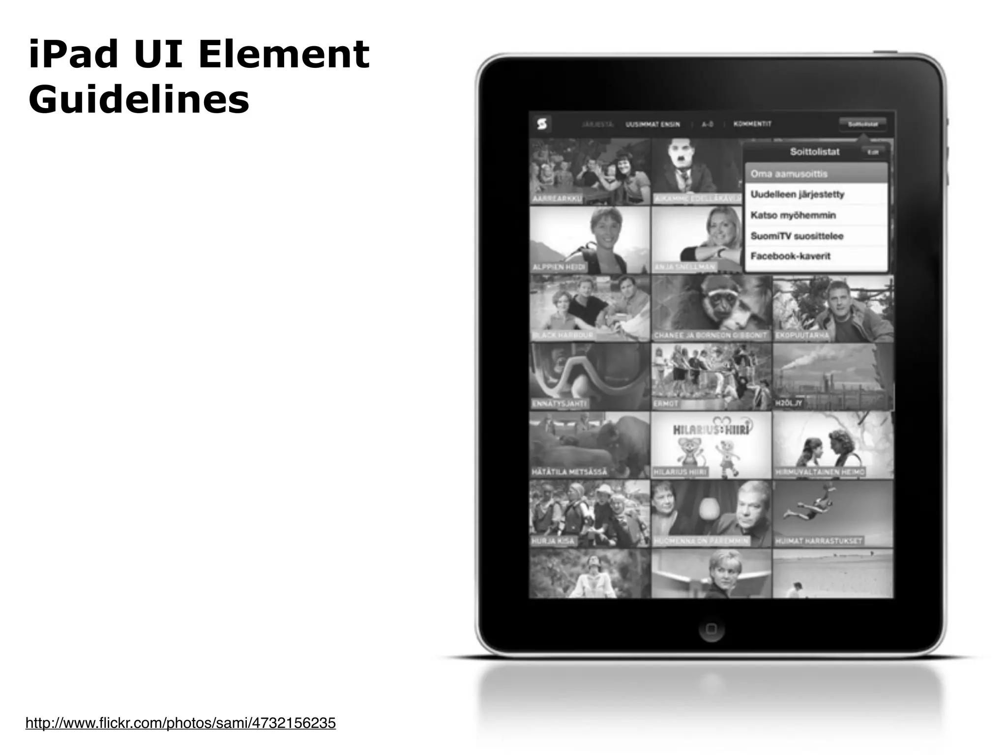 iPad UI Element
Guidelines




http://www.ﬂickr.com/photos/sami/4732156235
 
