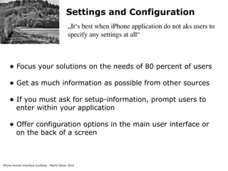 Settings and Configuration
                                               „It‘s best when iPhone application do not aks us...