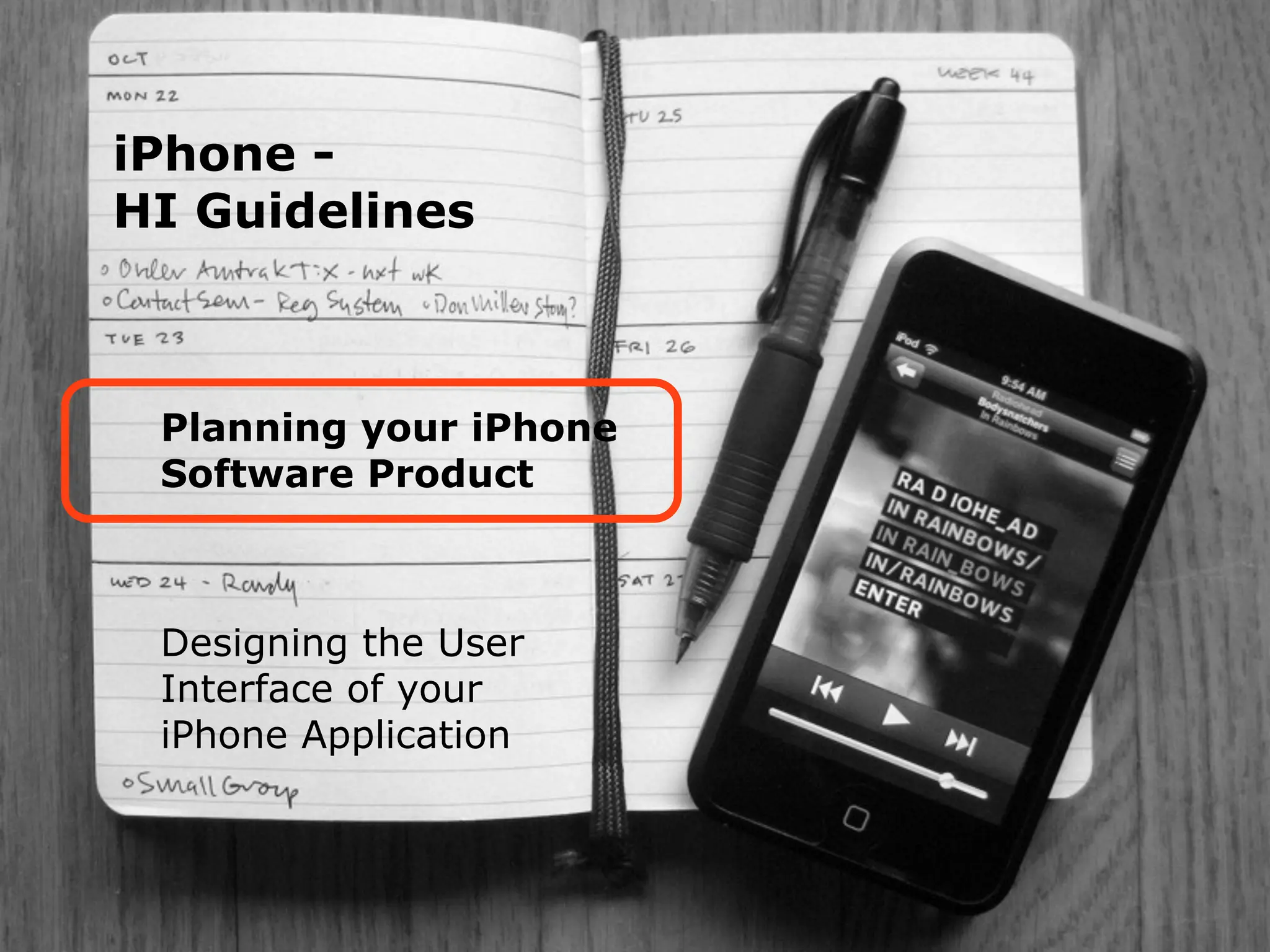 iPhone -
             HI Guidelines



                    Planning your iPhone
                    Software Product



                    Designing the User
                    Interface of your
                    iPhone Application



iPhone Human Interface Guidlines - Martin Ebner 2011
 