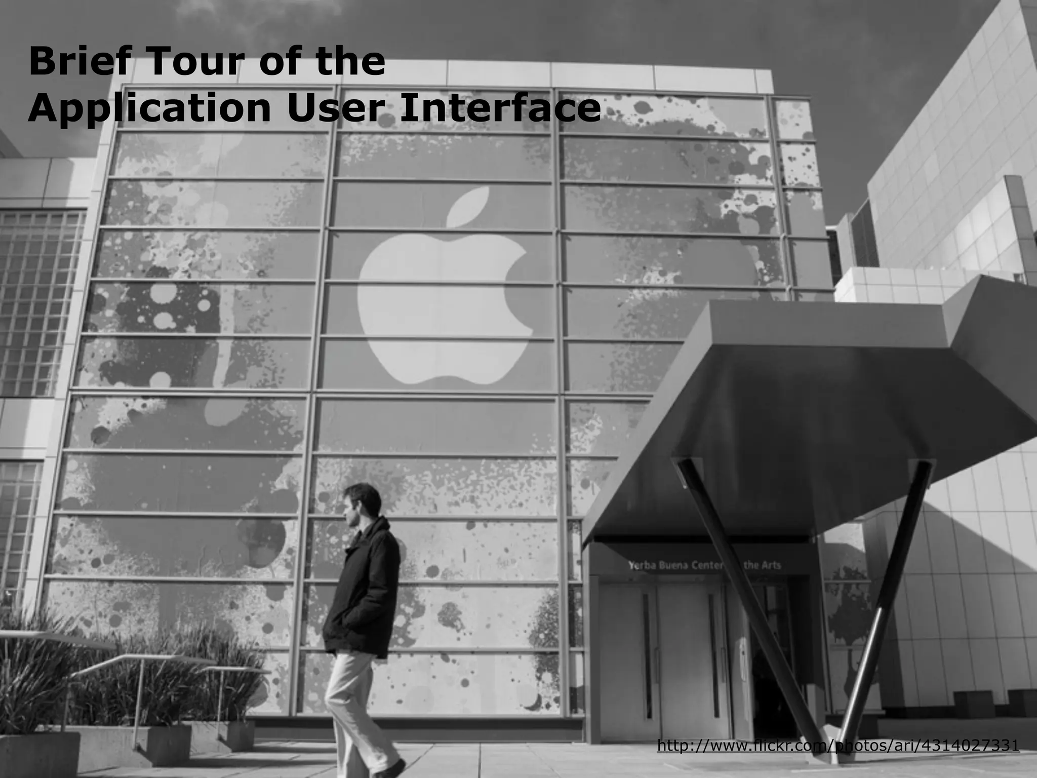 Brief Tour of the
   Application User Interface




iPhone Human Interface Guidlines - Martin Ebner 2011
                                                       http://www.flickr.com/photos/ari/4314027331
 
