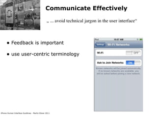 Communicate Effectively

                                                „ ... avoid technical jargon in the user interfac...