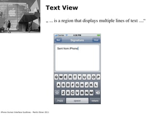 Text View

                                                „ ... is a region that displays multiple lines of text ....“


...