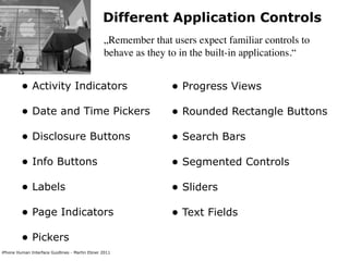 Different Application Controls
                                                „Remember that users expect familiar contro...