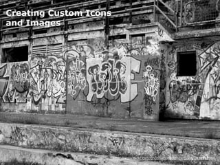 Creating Custom Icons
   and Images




iPhone Human Interface Guidlines - Martin Ebner 2012
                                                       http://www.flickr.com/photos/conorpendergrast/2634918994
 