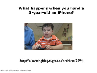 What happens when you hand a
                                   3-year-old an iPhone?




                                ...