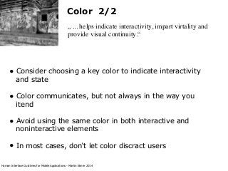 Color 2/2
„ ... helps indicate interactivity, impart virtality and
provide visual continuity.“

• Consider choosing a key ...