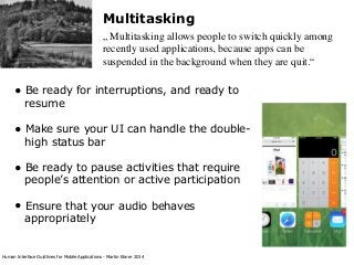 Multitasking
„ Multitasking allows people to switch quickly among
recently used applications, because apps can be
suspende...