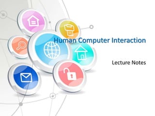 Human Computer Interaction
Lecture Notes
 