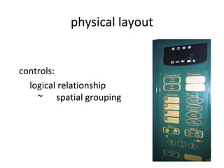 physical layout
controls:
logical relationship
~ spatial grouping
62
 
