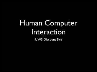 Human Computer
  Interaction
   UWS Discount Site
 