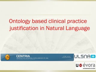 Ontology based clinical practice justification in Natural Language  