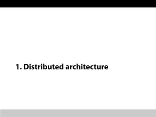 1. Distributed architecture
 