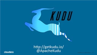 Apache Kudu Fast Analytics on Fast Data （Hadoop / Spark Conference Japan 2016講演資料）