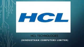 HCL TECHNOLOGIES
(HINDUSTHAN COMPUTERS LIMITED)
 