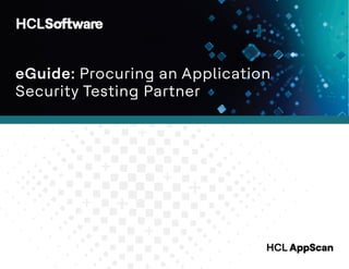 eGuide: Procuring an Application
Security Testing Partner
HCL AppScan
 