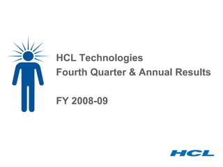 HCL Technologies Fourth Quarter & Annual Results FY 2008-09 