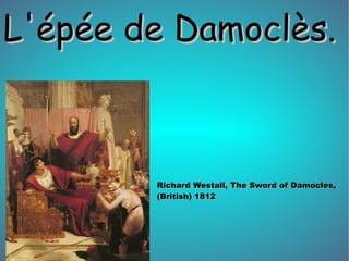 L'épée de Damoclès. Richard Westall, The Sword of Damocles, (British) 1812 