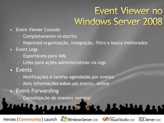 Servermanagercmd.exeVersãolinha de comando do “Server Manager”ServerManagerCmd.exe –query c:\myQuery.xmlServerManagerCmd.exe –install Web-Server –whatIf –logPath c:\Web-Server-Log.txtServerManagerCmd.exe –install GPMCServerManagerCmd.exe –remove DHCPServerManagerCmd.exe –install PowerShell –resultPath c:\PSInstall.xml –logPath –c:\PSInstallLog.txt