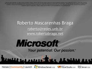 Links e RecursosEvaluate Windows Server 2008http://technet.microsoft.com/en-us/windowsserver/2008/bb405966.aspx Windows Server 2008 Technical Libraryhttp://technet.microsoft.com/en-us/windowsserver/2008/default.aspxWindows Server 2008 Webcasts & Chatshttp://www.microsoft.com/events/series/windowsserver2008.aspx Windows Server 2008 Product Overviewhttp://www.microsoft.com/windowsserver2008/evaluation/overview.mspxServer Managerhttp://technet2.microsoft.com/windowsserver2008/en/servermanager/default.mspxScripting with Windows PowerShellwww.microsoft.com/technet/scriptcenter/hubs/msh.mspxWhat Can I Do With Windows PowerShell?www.microsoft.com/technet/scriptcenter/topics/msh/cmdlets/index.mspxWindows Server 2008 Virtual Labshttp://www.microsoft.com/events/series/windowsserver2008.aspx?tab=virtuallabs