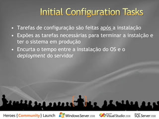 Gerenciamento – Passado...Quandovocêconfiguraseuservidor, vocêprecisa de váriasferramentas…Windows Server 2003 SetupPost-Setup Security UpdatesManage Your ServerConfigure Your Server WizardAdd/Remove Windows ComponentsComputer ManagementSecurity Configuration Wizard