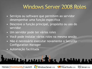 Server ManagerExperiênciaúnicaparagerenciamentoGuia o usuárioaoadicionar e remover server roles e features securelyPortal paragerenciamentoprofundoMostra status do servidor, expõetarefas-chave de configuração e guia o usuárioparagerencimanetomaisprofundoAutomação via linha de comandoProvêumalinha de comandoparainstalaçõesbaseadasem script