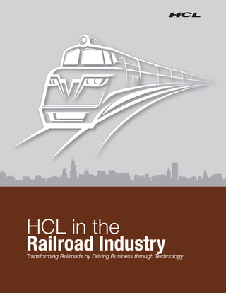 HCL in the
Railroad Industry
Transforming Railroads by Driving Business through Technology
 