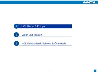 Vision und Mission HCL Deutschland, Schweiz & Österreich 2 3 HCL Global & Europa 1 