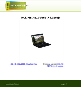 HCL ME AE1V2661-X Laptop




     HCL ME AE1V2661-X Laptop Pics   Checkout Lowest HCL ME
                                         AE1V2661-X Laptop




www.pricedekho.com                                       page:-1/3
 
